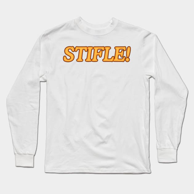 Stifle! Long Sleeve T-Shirt by nickbeta